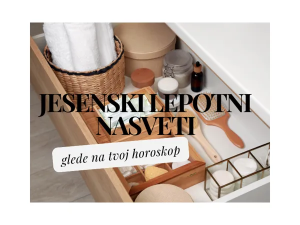 Jesenski lepotni nasveti glede na tvoj horoskop!